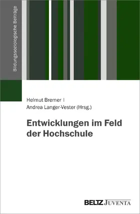 Bremer / Lange-Vester |  Entwicklungen im Feld der Hochschule | Buch |  Sack Fachmedien
