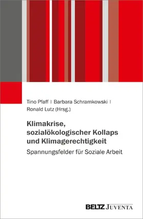 Pfaff / Schramkowski / Lutz |  Klimakrise, sozialökologischer Kollaps und Klimagerechtigkeit | Buch |  Sack Fachmedien
