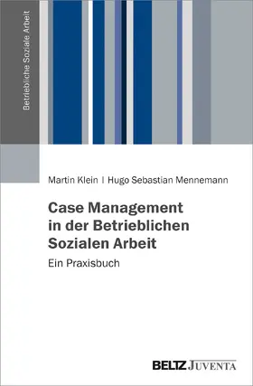 Klein / Mennemann |  Case Management in der Betrieblichen Sozialen Arbeit | Buch |  Sack Fachmedien
