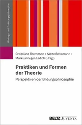 Thompson / Brinkmann / Rieger-Ladich |  Praktiken und Formen der Theorie | eBook | Sack Fachmedien