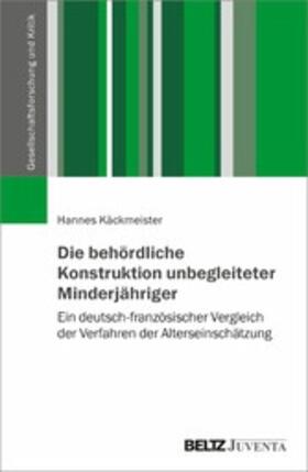 Käckmeister | Die behördliche Konstruktion unbegleiteter Minderjähriger | E-Book | sack.de