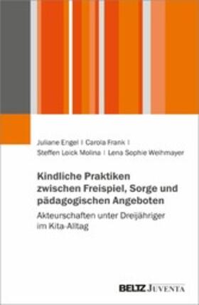 Engel / Frank |  Kindliche Praktiken zwischen Freispiel, Sorge und pädagogischen Angeboten | eBook | Sack Fachmedien