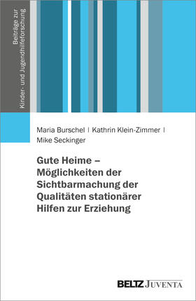 Burschel / Klein-Zimmer / Seckinger | Gute Heime - Möglichkeiten der Sichtbarmachung der Qualitäten stationärer Hilfen zur Erziehung | Buch | 978-3-7799-6879-5 | sack.de