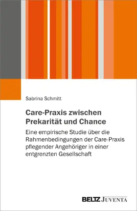 Schmitt |  Care-Praxis zwischen Prekarität und Chance | Buch |  Sack Fachmedien