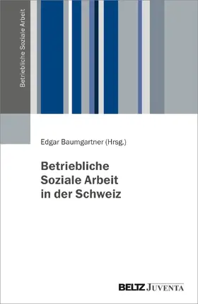 Baumgartner | Betriebliche Soziale Arbeit in der Schweiz | Buch | 978-3-7799-6934-1 | sack.de
