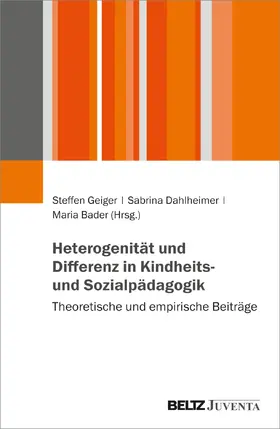 Geiger / Dahlheimer / Bader |  Heterogenität und Differenz in Kindheits- und Sozialpädagogik | Buch |  Sack Fachmedien