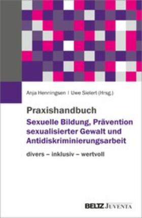 Henningsen / Sielert | Praxishandbuch Sexuelle Bildung, Prävention sexualisierter Gewalt und Antidiskriminierungsarbeit | E-Book | sack.de