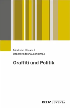 Häuser / Kaltenhäuser | Graffiti und Politik | Buch | 978-3-7799-7066-8 | www.sack.de