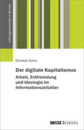 Fuchs |  Der digitale Kapitalismus. Arbeit, Entfremdung und Ideologie im Informationszeitalter | Buch |  Sack Fachmedien