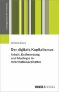 Fuchs |  Der digitale Kapitalismus. Arbeit, Entfremdung und Ideologie im Informationszeitalter | eBook | Sack Fachmedien