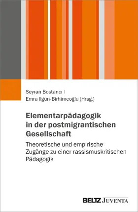 Bostanci / Bostanci / Ilgün-Birhimeoglu |  Elementarpädagogik in der postmigrantischen Gesellschaft | Buch |  Sack Fachmedien