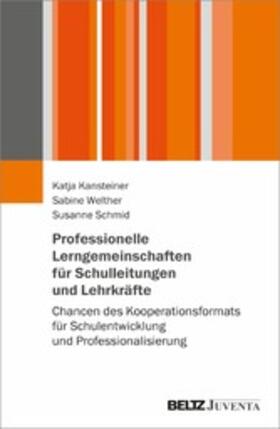 Kansteiner / Welther / Schmid |  Professionelle Lerngemeinschaften für Schulleitungen und Lehrkräfte | eBook | Sack Fachmedien