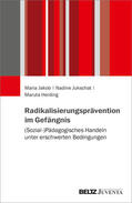 Jakob / Jukschat / Herding |  Radikalisierungsprävention im Gefängnis | Buch |  Sack Fachmedien