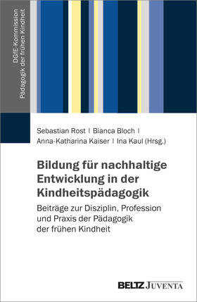 Rost / Bloch / Kaiser |  Bildung für nachhaltige Entwicklung in der Kindheitspädagogik | Buch |  Sack Fachmedien