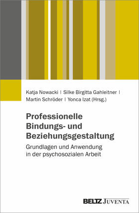 Nowacki / Gahleitner / Schröder | Professionelle Bindungs- und Beziehungsgestaltung | Buch | 978-3-7799-7266-2 | sack.de