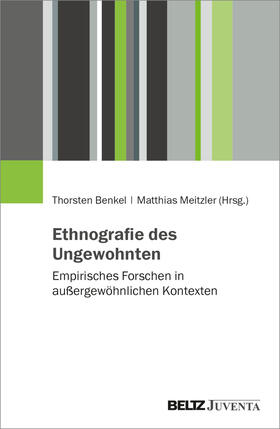 Benkel / Meitzler | Ethnografie des Ungewohnten | Buch | 978-3-7799-7280-8 | sack.de