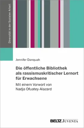 Danquah |  Die öffentliche Bibliothek als rassismuskritischer Lernort für Erwachsene | Buch |  Sack Fachmedien