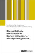 Fujii / Kutscher / Friedrichs-Liesenkötter |  Bildungsteilhabe Geflüchteter im Kontext digitalisierter Bildungsarrangements | Buch |  Sack Fachmedien