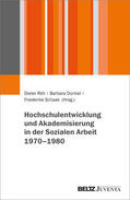 Röh / Dünkel / Schaak |  Hochschulentwicklung und Akademisierung in der Sozialen Arbeit 1960-1980 | Buch |  Sack Fachmedien