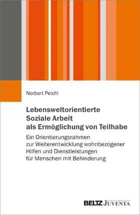 Peichl |  Lebensweltorientierte Soziale Arbeit als Ermöglichung von Teilhabe | Buch |  Sack Fachmedien