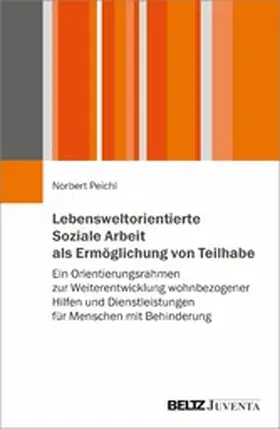 Peichl | Lebensweltorientierte Soziale Arbeit als Ermöglichung von Teilhabe | E-Book | www.sack.de