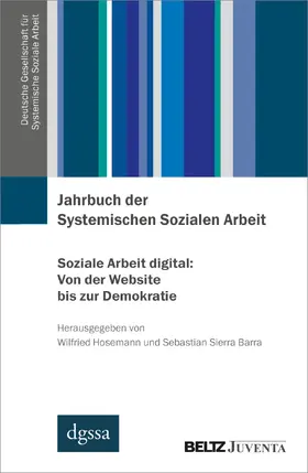 Hosemann / Sierra Barra |  Jahrbuch der Systemischen Sozialen Arbeit. Band 1. Soziale Arbeit digital: Von der Website bis zur Demokratie | Buch |  Sack Fachmedien