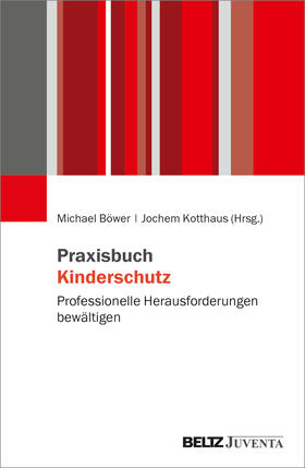Böwer / Kotthaus | Praxisbuch Kinderschutz | Buch | 978-3-7799-7545-8 | sack.de