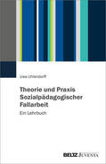 Uhlendorff |  Theorie und Praxis Sozialpädagogischer Fallarbeit | Buch |  Sack Fachmedien