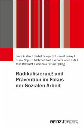 Arslan / Bongartz / Bozay | Radikalisierung und Prävention im Fokus der Sozialen Arbeit | Buch | 978-3-7799-7770-4 | sack.de