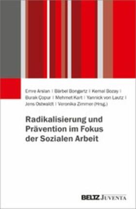 Arslan / Bongartz / Bozay | Radikalisierung und Prävention im Fokus der Sozialen Arbeit | E-Book | sack.de