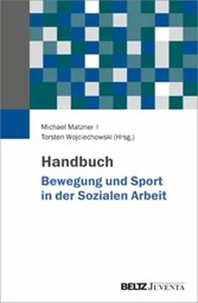 Matzner / Wojciechowski | Handbuch Bewegung und Sport in der Sozialen Arbeit | E-Book | www.sack.de