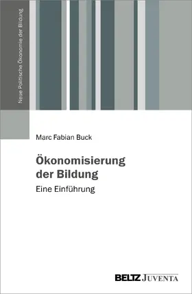 Buck |  Ökonomisierung der Bildung | Buch |  Sack Fachmedien