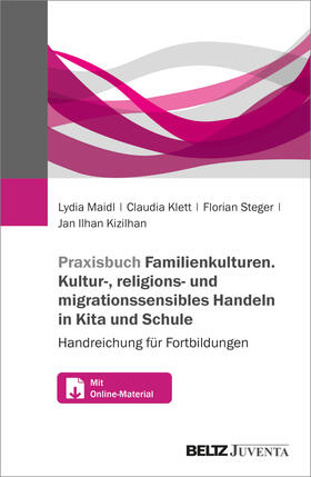 Maidl / Klett / Steger |  Praxisbuch Familien-Kulturen. Kultur-, religions- und migrationssensibles Handeln in Kita und Schule | Buch |  Sack Fachmedien