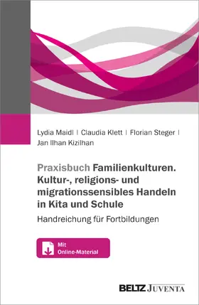 Maidl / Klett / Steger |  Praxisbuch Familien-Kulturen. Kultur-, religions- und migrationssensibles Handeln in Kita und Schule | Buch |  Sack Fachmedien