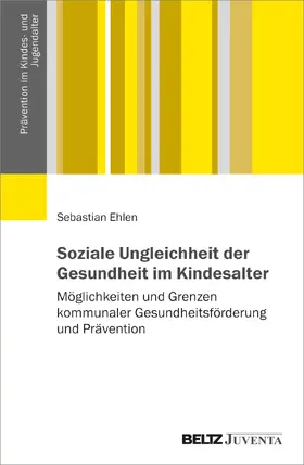 Ehlen |  Soziale Ungleichheit der Gesundheit im Kindesalter | Buch |  Sack Fachmedien