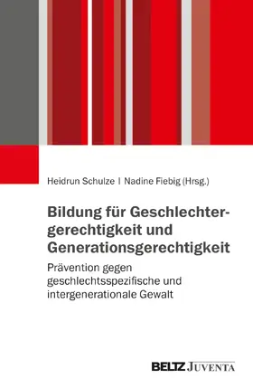 Schulze / Fiebig |  Bildung für Geschlechtergerechtigkeit und Generationsgerechtigkeit | Buch |  Sack Fachmedien