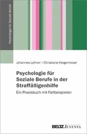 Lohner / Heigermoser |  Psychologie für Soziale Berufe in der Straffälligenhilfe | eBook | Sack Fachmedien