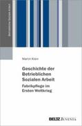 Klein |  Geschichte der Betrieblichen Sozialen Arbeit - Fabrikpflege im Ersten Weltkrieg | eBook | Sack Fachmedien