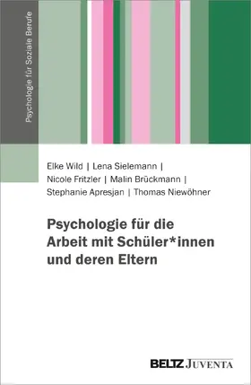 Wild / Sielemann / Fritzler |  Psychologie für die Arbeit mit Schüler*innen und deren Eltern | Buch |  Sack Fachmedien