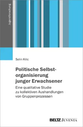 Kilic |  Politische Selbstorganisierung junger Erwachsener | Buch |  Sack Fachmedien