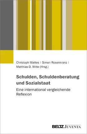 Mattes / Rosenkranz / Witte | Schulden, Schuldenberatung und Sozialstaat | Buch | 978-3-7799-8244-9 | sack.de