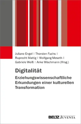 Engel / Fuchs / Mattig |  Digitalität. Erziehungswissenschaftliche Erkundungen einer kulturellen Transformation | Buch |  Sack Fachmedien