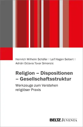 Schäfer / Seibert / Tovar Simoncic |  Religion - Dispositionen - Gesellschaftsstruktur | Buch |  Sack Fachmedien
