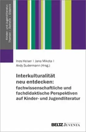 Heiser / Mikota / Sudermann |  Interkulturalität neu entdecken: fachwissenschaftliche und fachdidaktische Perspektiven auf Kinder- und Jugendliteratur | eBook | Sack Fachmedien