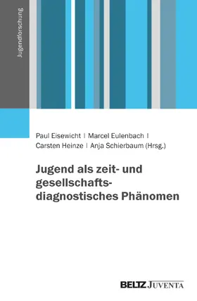 Eisewicht / Eulenbach / Heinze |  Jugend als zeit- und gesellschaftsdiagnostisches Phänomen | Buch |  Sack Fachmedien