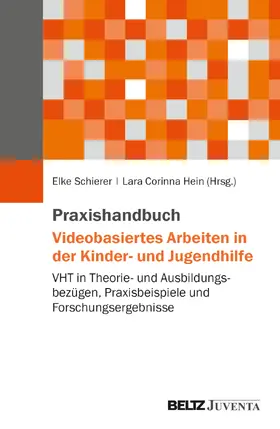 Schierer / Hein |  Praxishandbuch Videobasiertes Arbeiten in der Kinder- und Jugendhilfe | Buch |  Sack Fachmedien