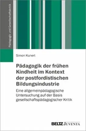 Kunert |  Pädagogik der frühen Kindheit im Kontext der postfordistischen Bildungsindustrie | eBook | Sack Fachmedien