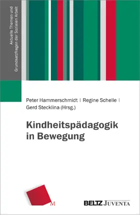 Hammerschmidt / Schelle / Stecklina |  Kindheitspädagogik in Bewegung | Buch |  Sack Fachmedien
