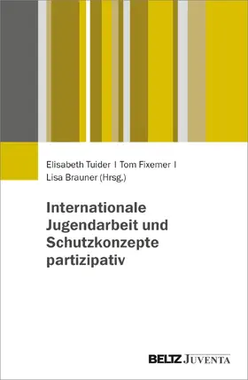 Tuider / Fixemer / Brauner |  Internationale Jugendarbeit und Schutzkonzepte partizipativ | Buch |  Sack Fachmedien