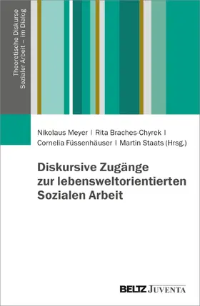 Meyer / Braches-Chyrek / Füssenhäuser |  Diskursive Zugänge zur lebensweltorientierten Sozialen Arbeit | Buch |  Sack Fachmedien